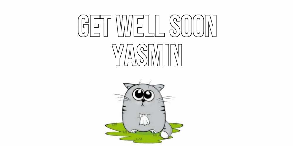 Greetings card с именем, Yasmin Get well soon кот и открытки про выздоровление Greetings with text for free download 