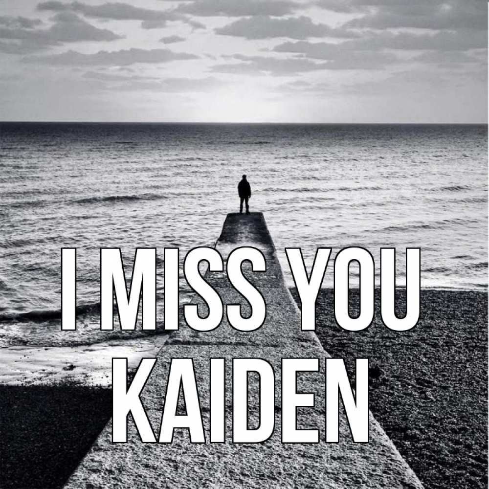 Greetings card с именем, Kaiden I miss you скучашки Greetings with text for free download 