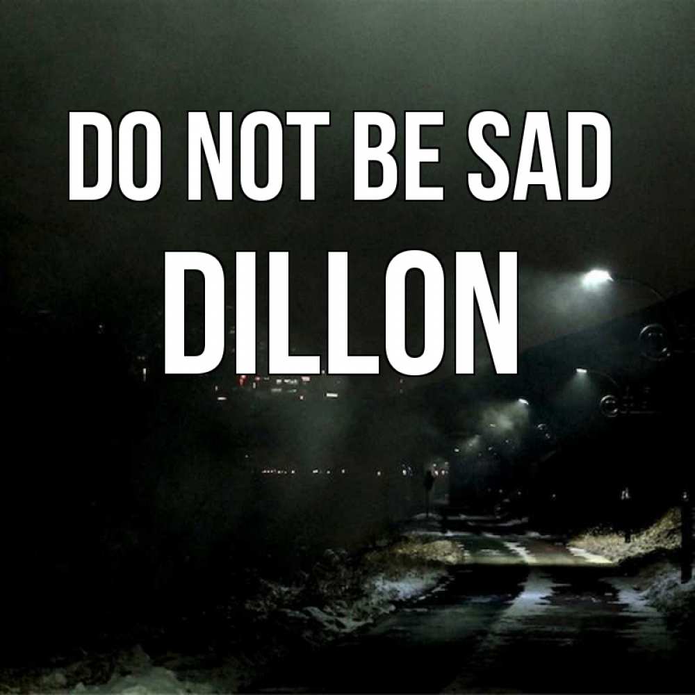 Greetings card с именем, Dillon Do not be sad фонари Greetings with text for free download 
