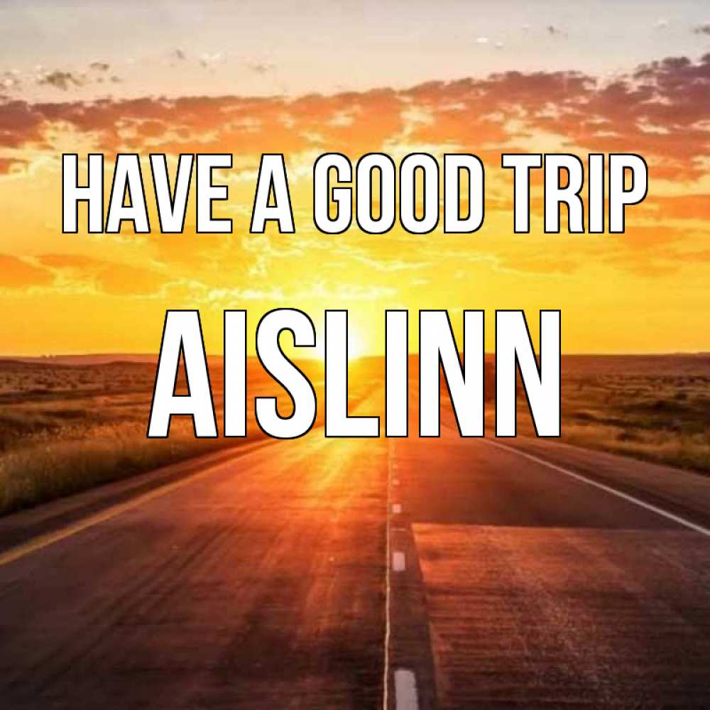 Greetings card с именем, Aislinn Have a good trip солнечный свет, закат Greetings with text for free download 