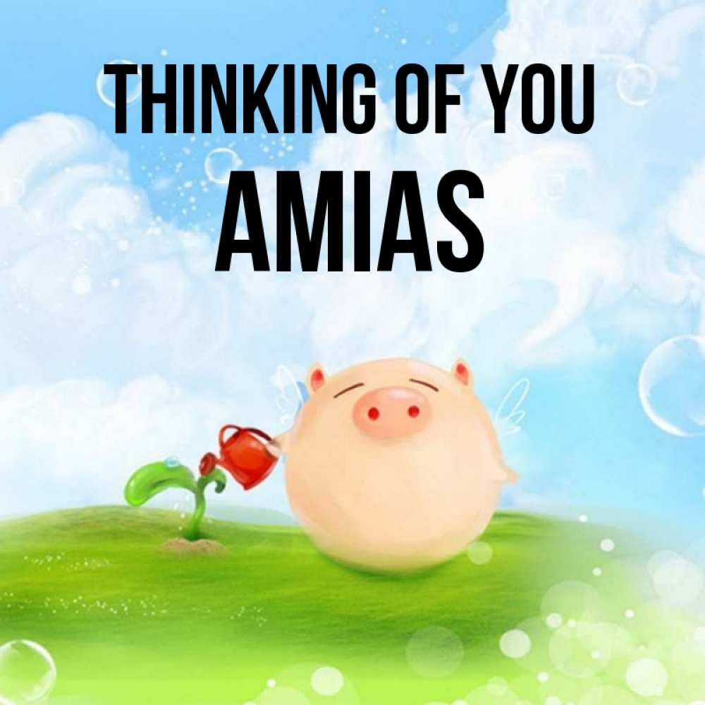Greetings card с именем, Amias Thinking of you позитивная свинюшка Greetings with text for free download 