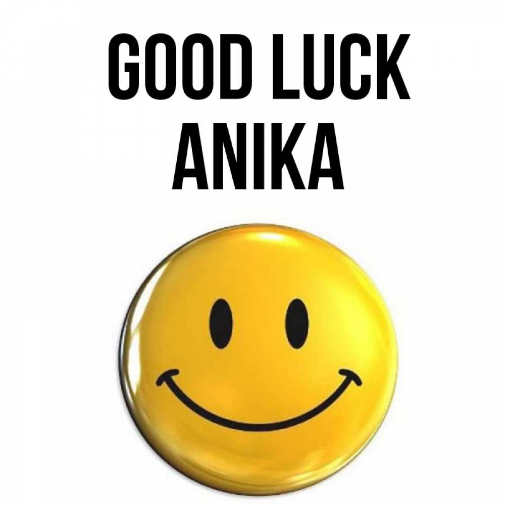 Greetings card с именем, Anika Good luck для поднятия настроения открытки на каждый день Greetings with text for free download 