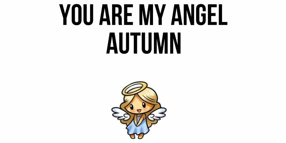 Greetings card с именем, Autumn You are my angel ангел Greetings with text for free download 