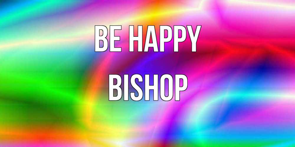 Greetings card с именем, Bishop Be happy радуга Greetings with text for free download 