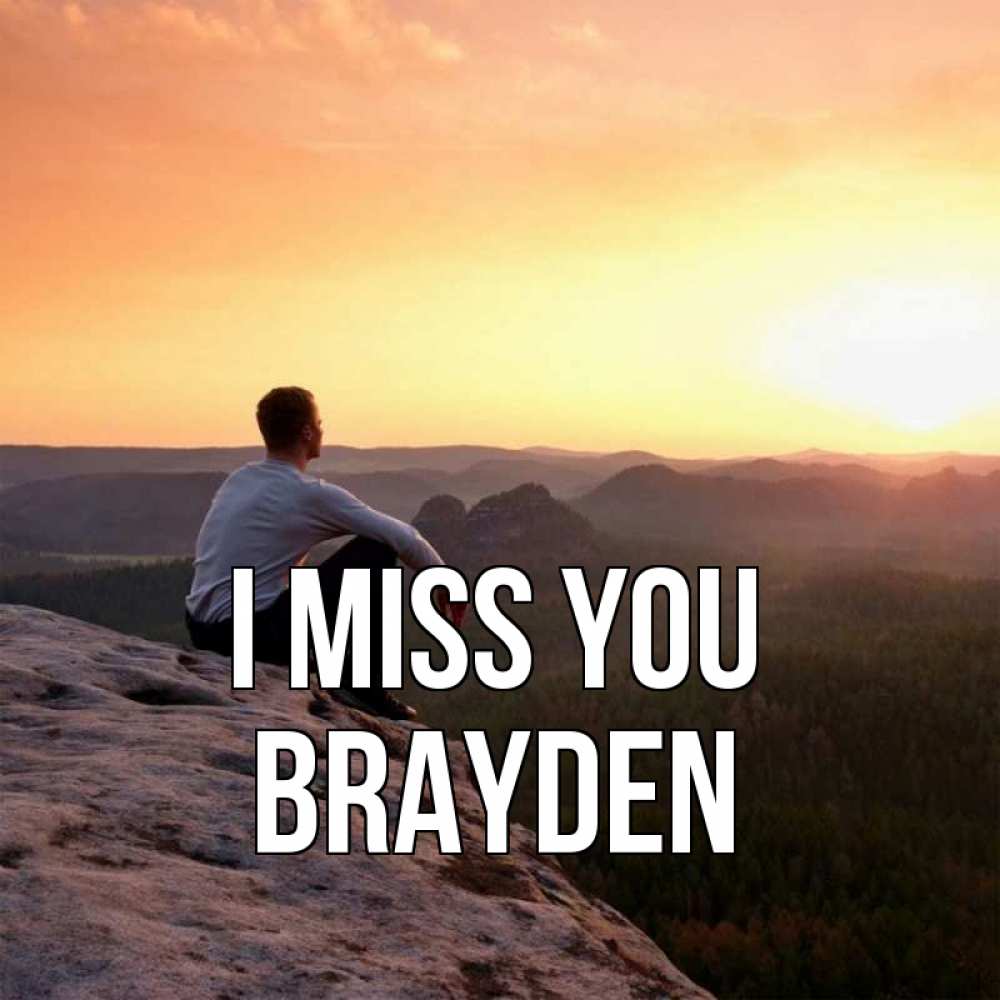 Greetings card с именем, Brayden I miss you открытка про скучашки 1 Greetings with text for free download 
