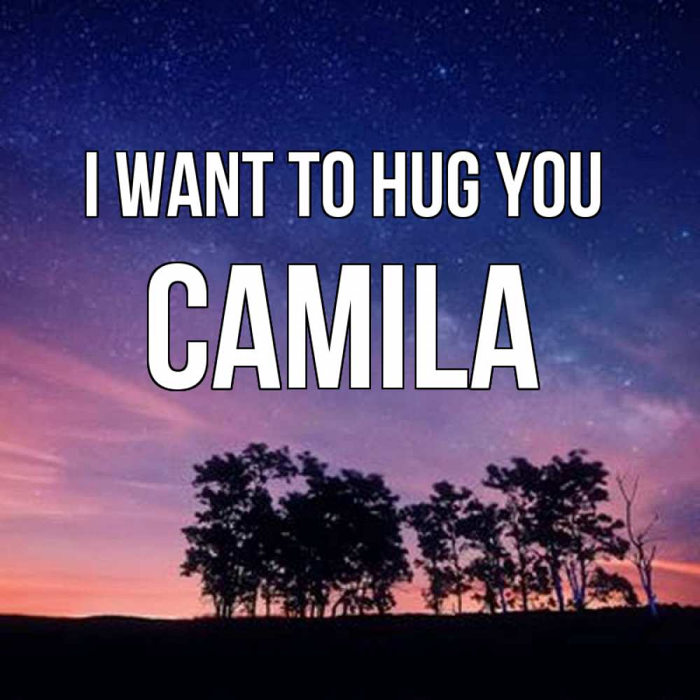 Greetings card с именем, Camila I want to hug you силуэты деревьев Greetings with text for free download 