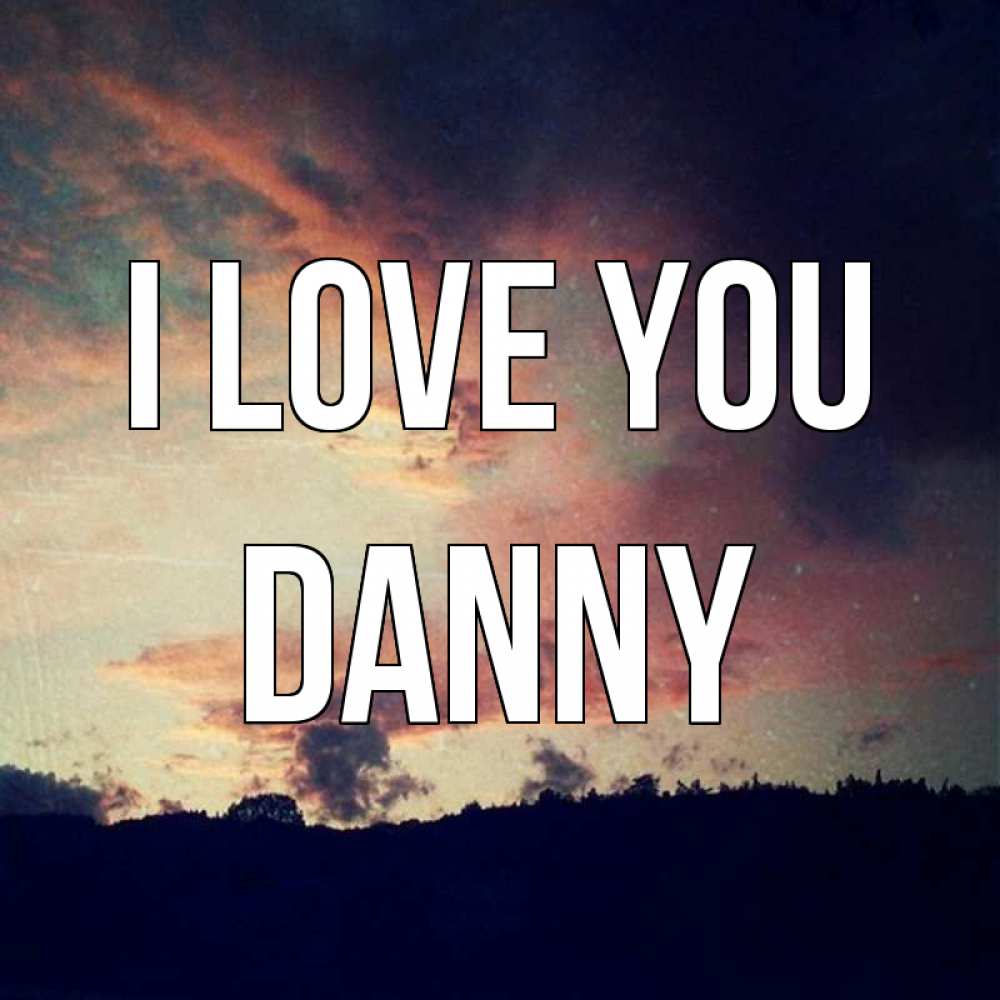 Greetings card с именем, Danny I love you закат Greetings with text for free download 