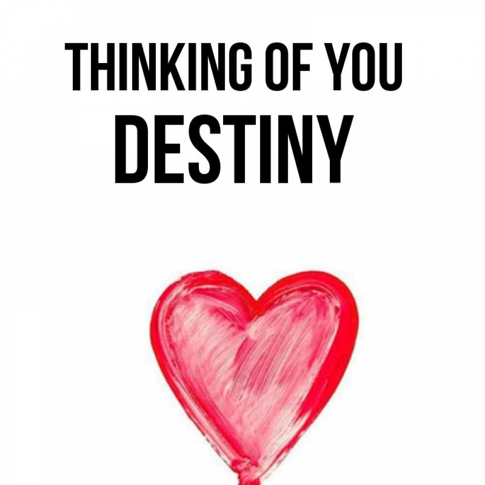 Greetings card с именем, Destiny Thinking of you для влюбленных Greetings with text for free download 