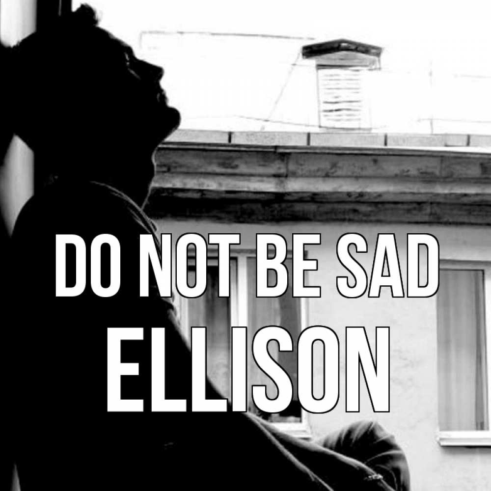 Greetings card с именем, Ellison Do not be sad старый дом Greetings with text for free download 