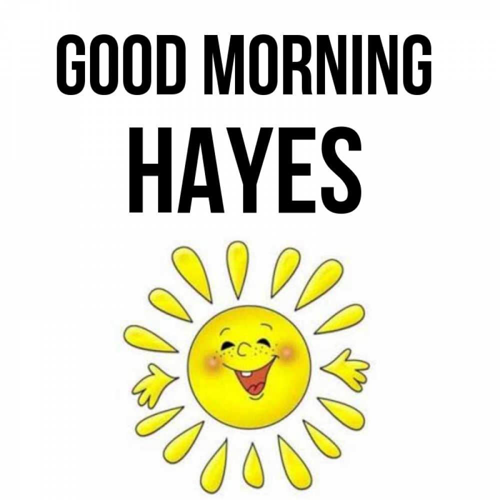 Greetings card с именем, Hayes Good morning улыбка Greetings with text for free download 
