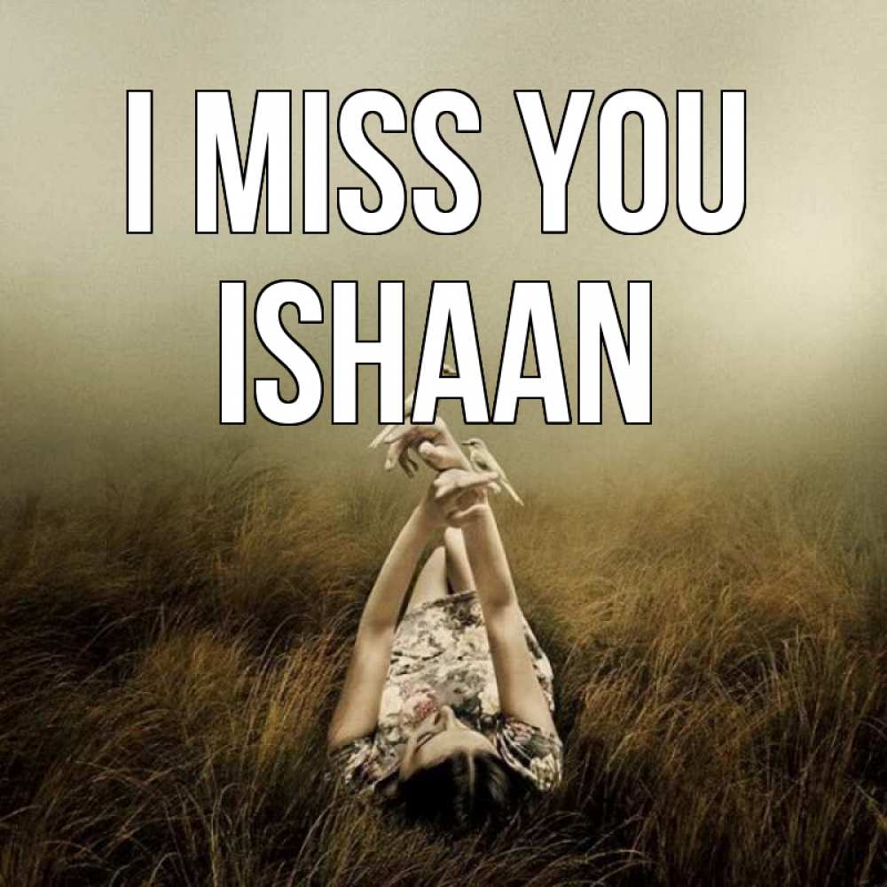 Greetings card с именем, Ishaan I miss you девушка с голубями Greetings with text for free download 