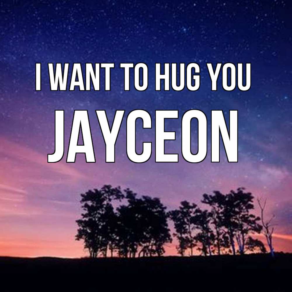 Greetings card с именем, Jayceon I want to hug you силуэты деревьев Greetings with text for free download 
