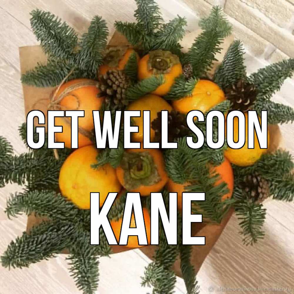 Greetings card с именем, Kane Get well soon апельсины и хурьма Greetings with text for free download 