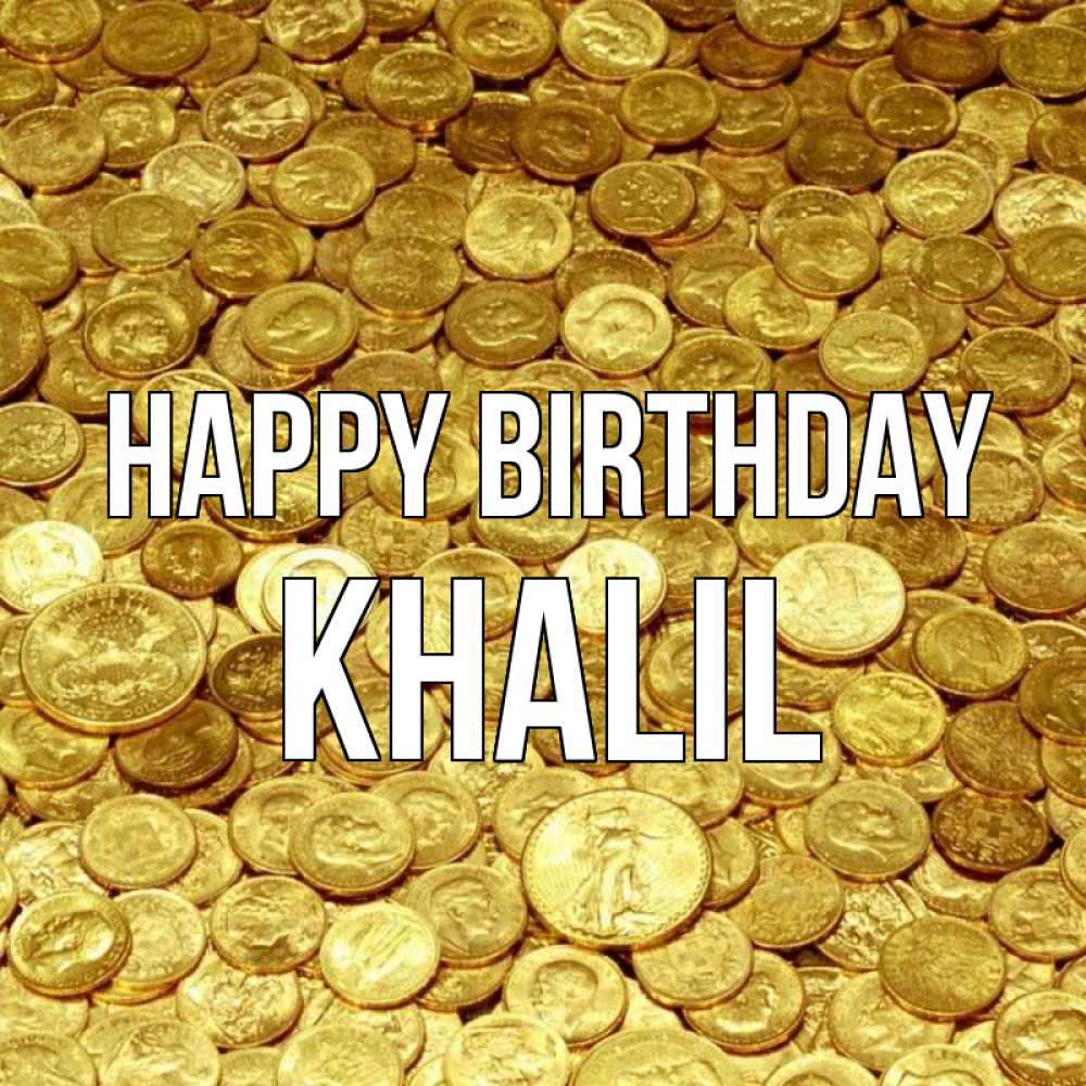 Greetings card с именем, Khalil Happy Birthday с пожеланием разбогатеть Greetings with text for free download 