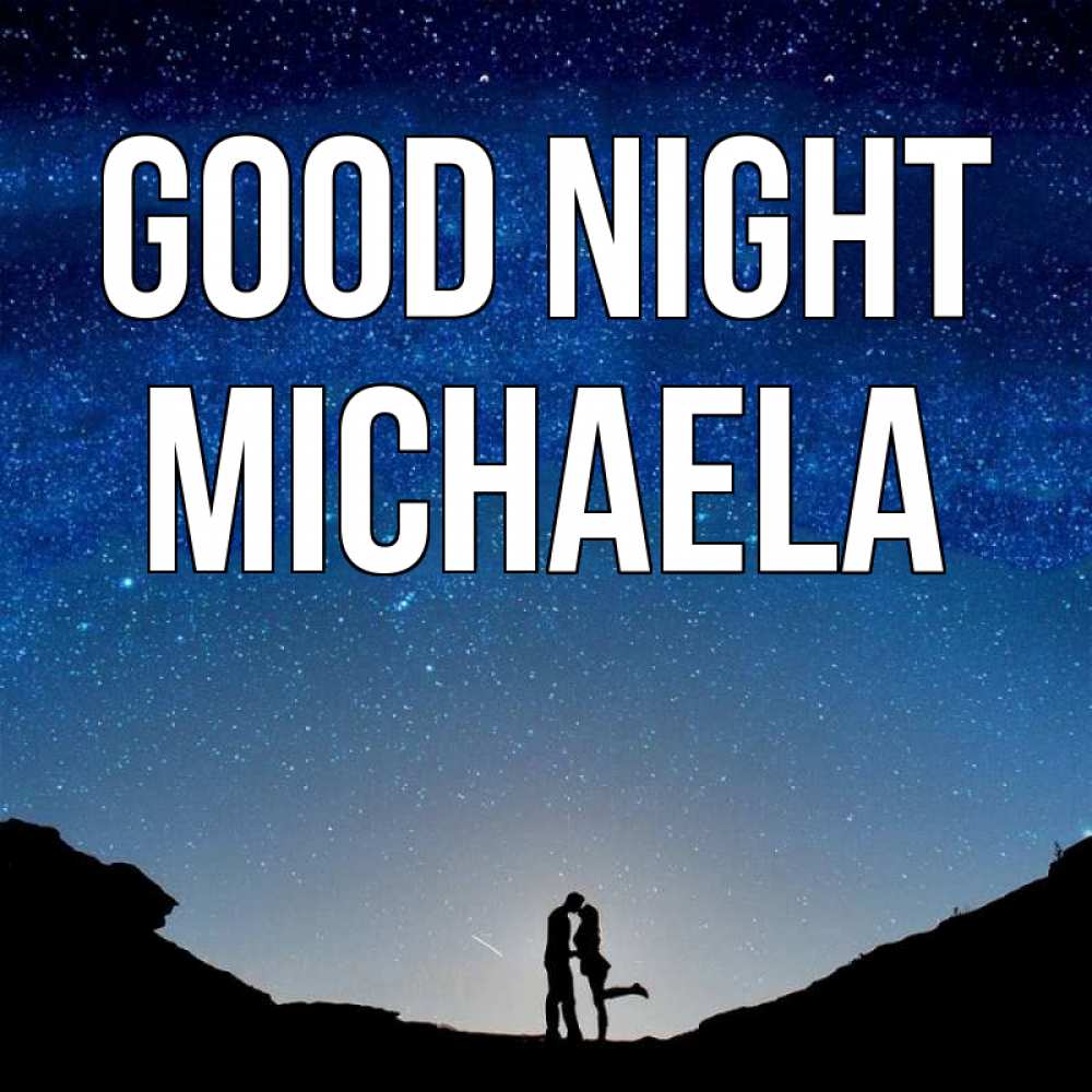 Greetings card с именем, Michaela Good night звездное небо и люди Greetings with text for free download 