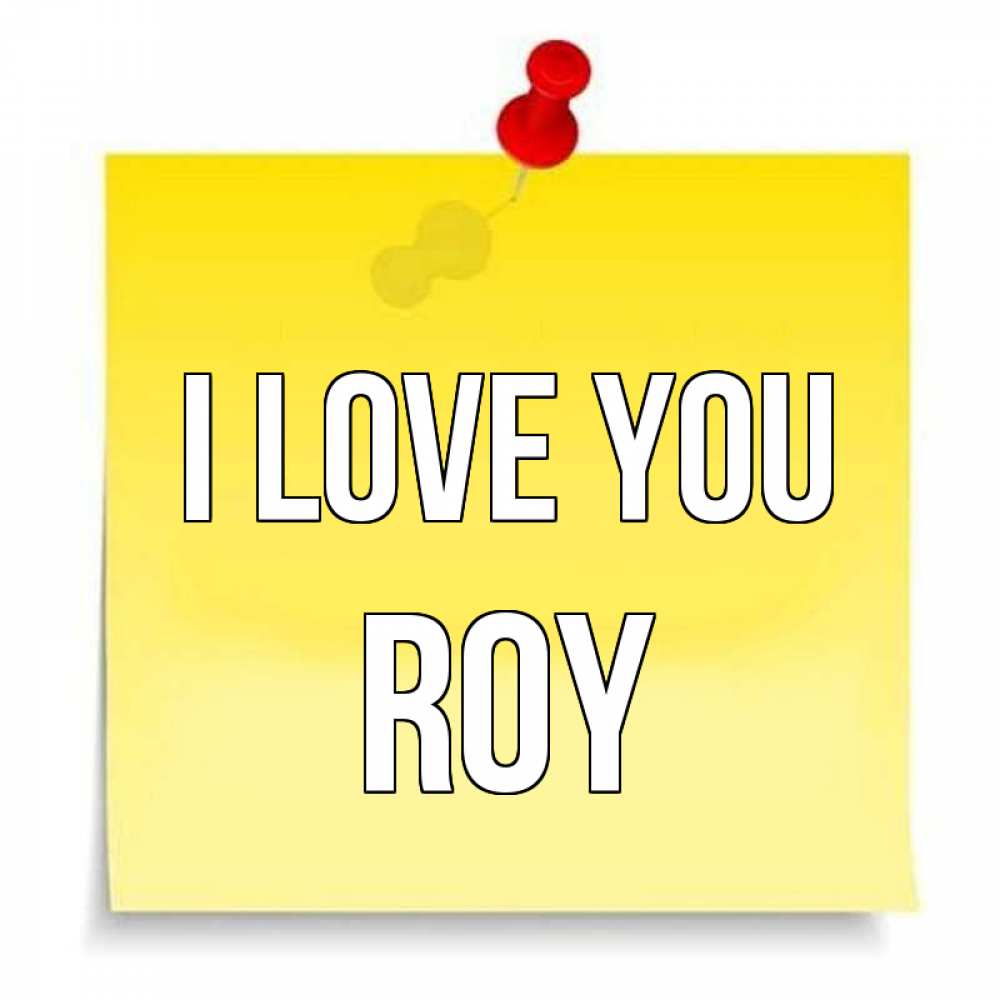 Greetings card с именем, Roy I love you ноте Greetings with text for free download 