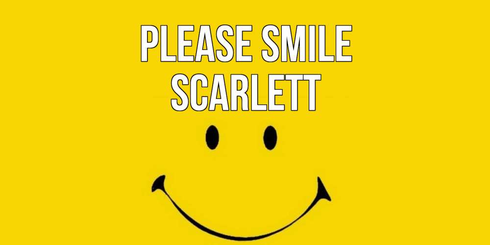 Greetings card с именем, Scarlett Please smile радость и улыбка Greetings with text for free download 