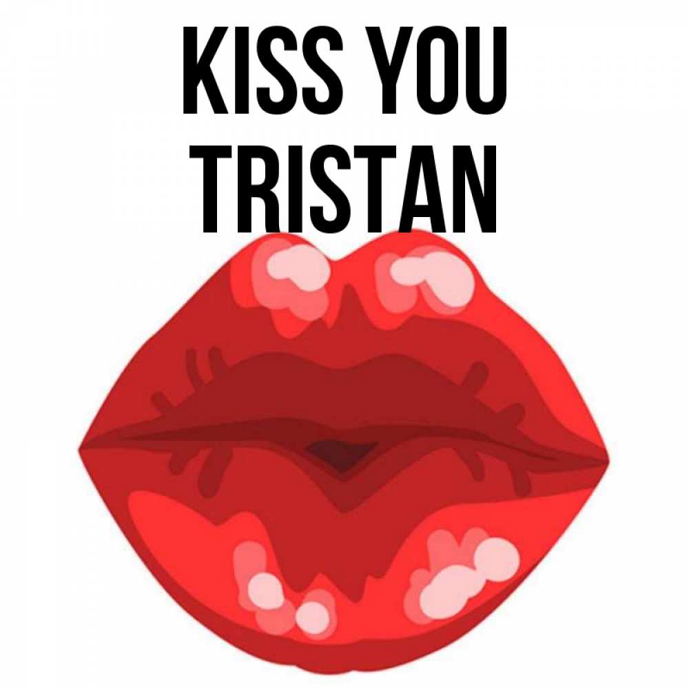 Greetings card с именем, Tristan Kiss you отправить открытку с поцелуем бесплатно и скачать для парня Greetings with text for free download 