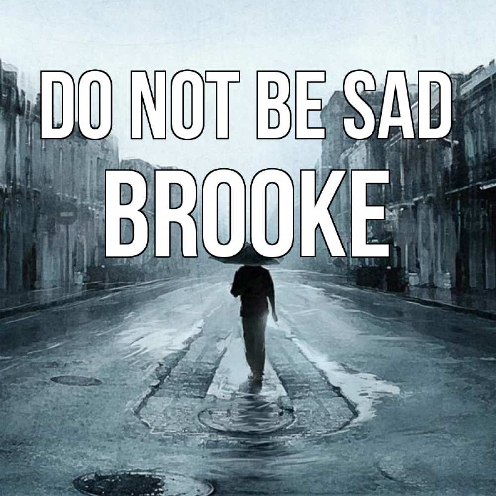 Greetings card с именем, Brooke Do not be sad опустевшая улица Greetings with text for free download 