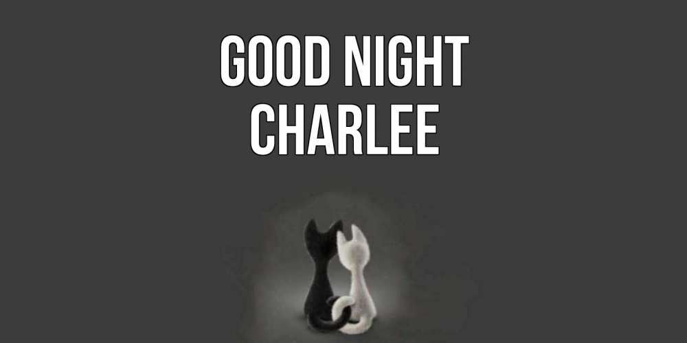 Greetings card с именем, Charlee Good night коты Greetings with text for free download 