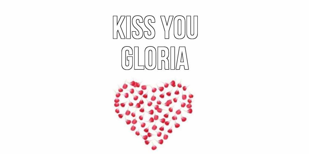 Greetings card с именем, Gloria Kiss you сердце Greetings with text for free download 