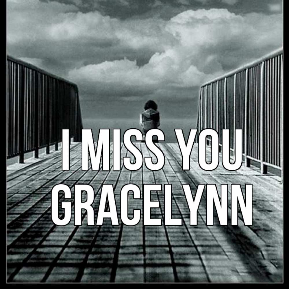 Greetings card с именем, Gracelynn I miss you грусть 2 Greetings with text for free download 