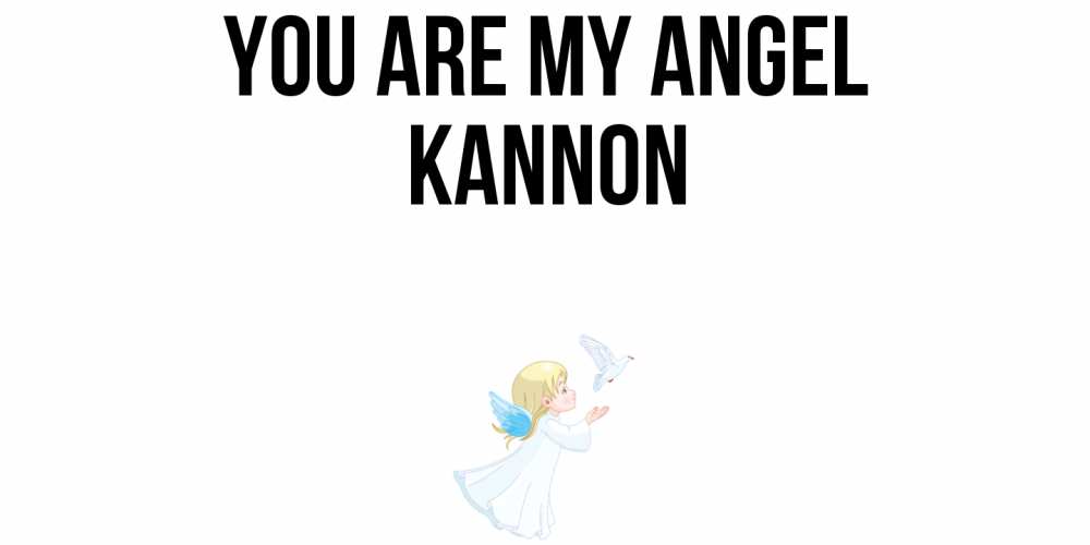 Greetings card с именем, Kannon You are my angel ангел, голубь Greetings with text for free download 
