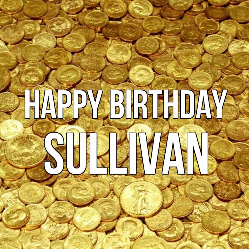 Greetings card с именем, Sullivan Happy Birthday с пожеланием разбогатеть Greetings with text for free download 