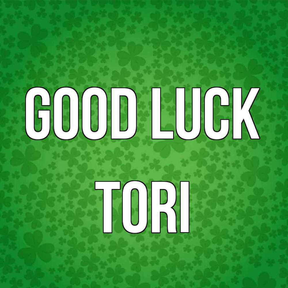 Greetings card с именем, Tori Good luck много листочков на удачу Greetings with text for free download 