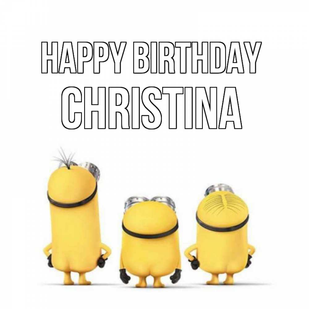 Greetings card с именем, Christina Happy Birthday миньоны Greetings with text for free download 