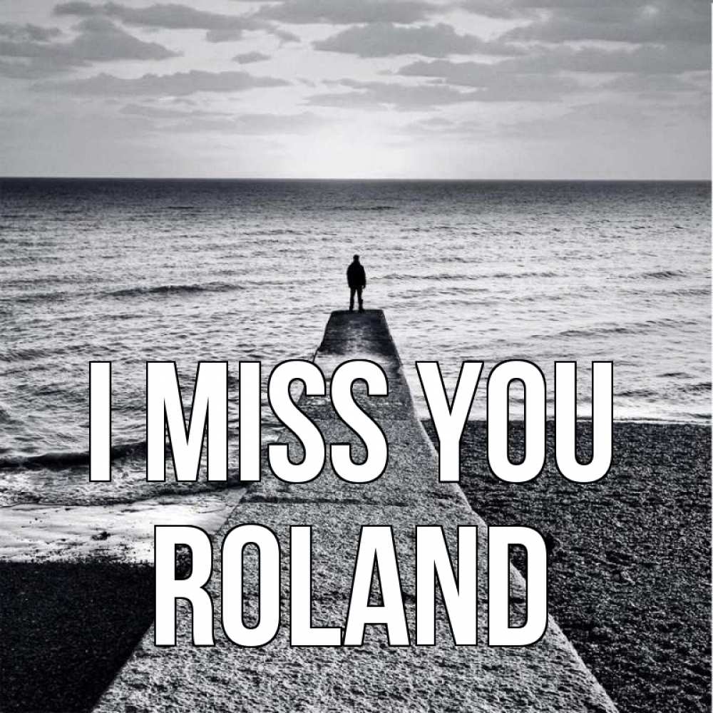 Greetings card с именем, Roland I miss you скучашки Greetings with text for free download 