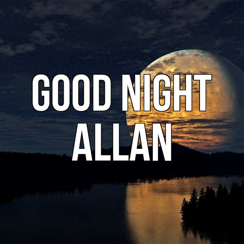 Greetings card с именем, Allan Good night речка Greetings with text for free download 