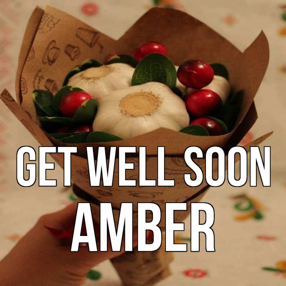 Greetings card с именем, Amber Get well soon букет из фитонцидов и витамина c Greetings with text for free download 