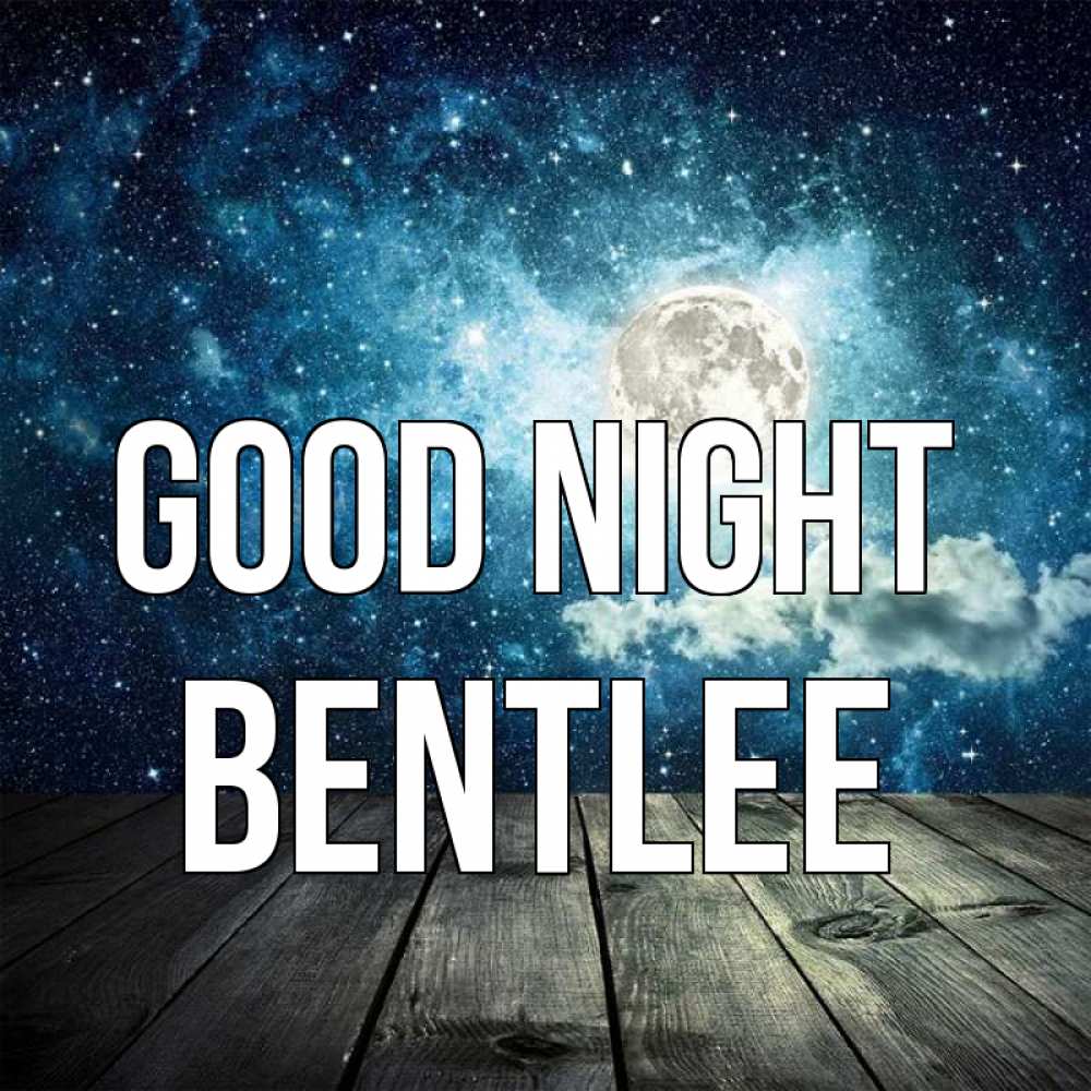 Greetings card с именем, Bentlee Good night луна Greetings with text for free download 