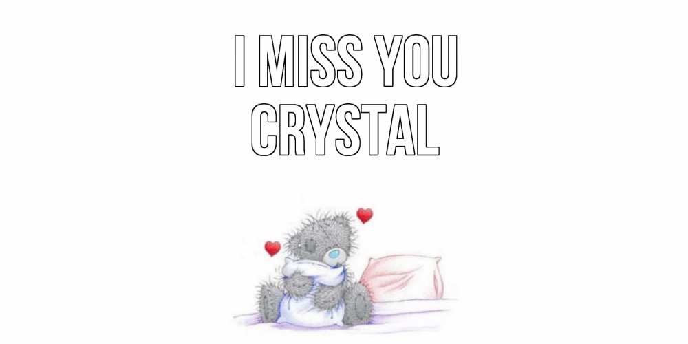 Greetings card с именем, Crystal I miss you мишка Greetings with text for free download 