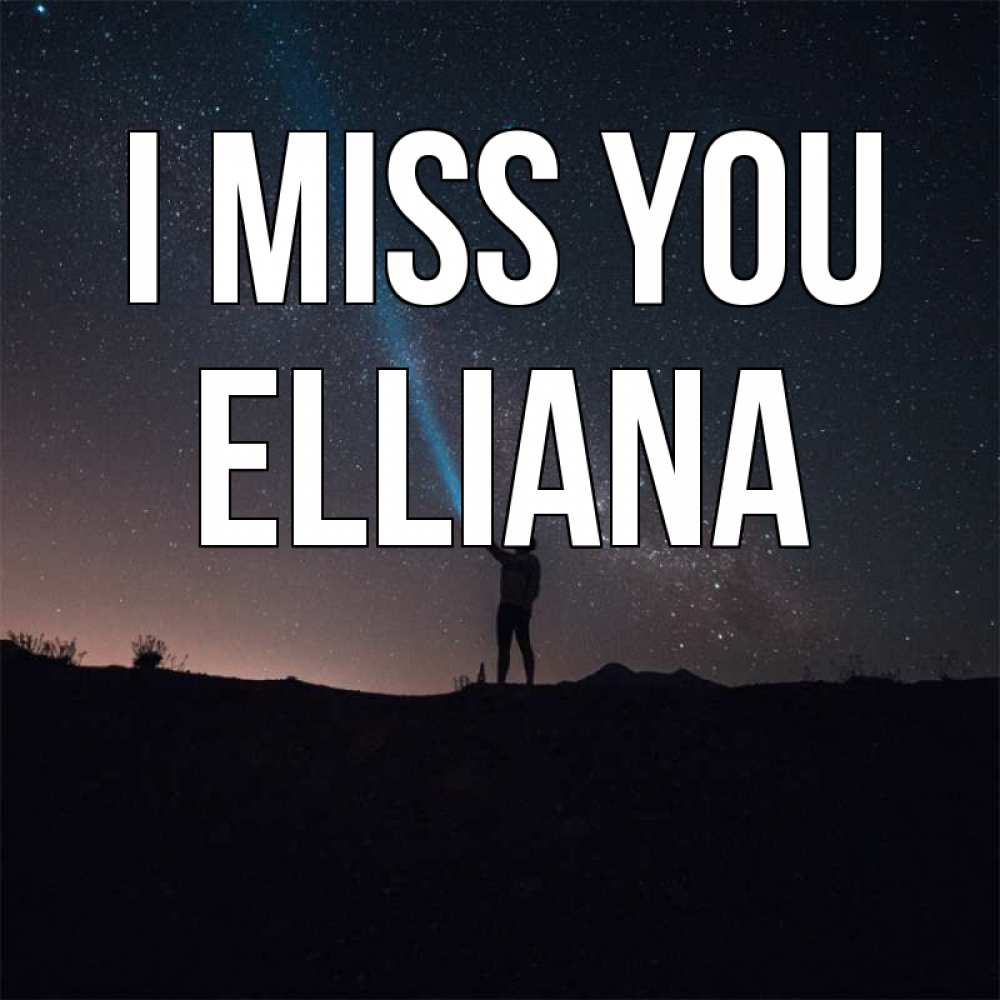 Greetings card с именем, Elliana I miss you звезды и луч света Greetings with text for free download 