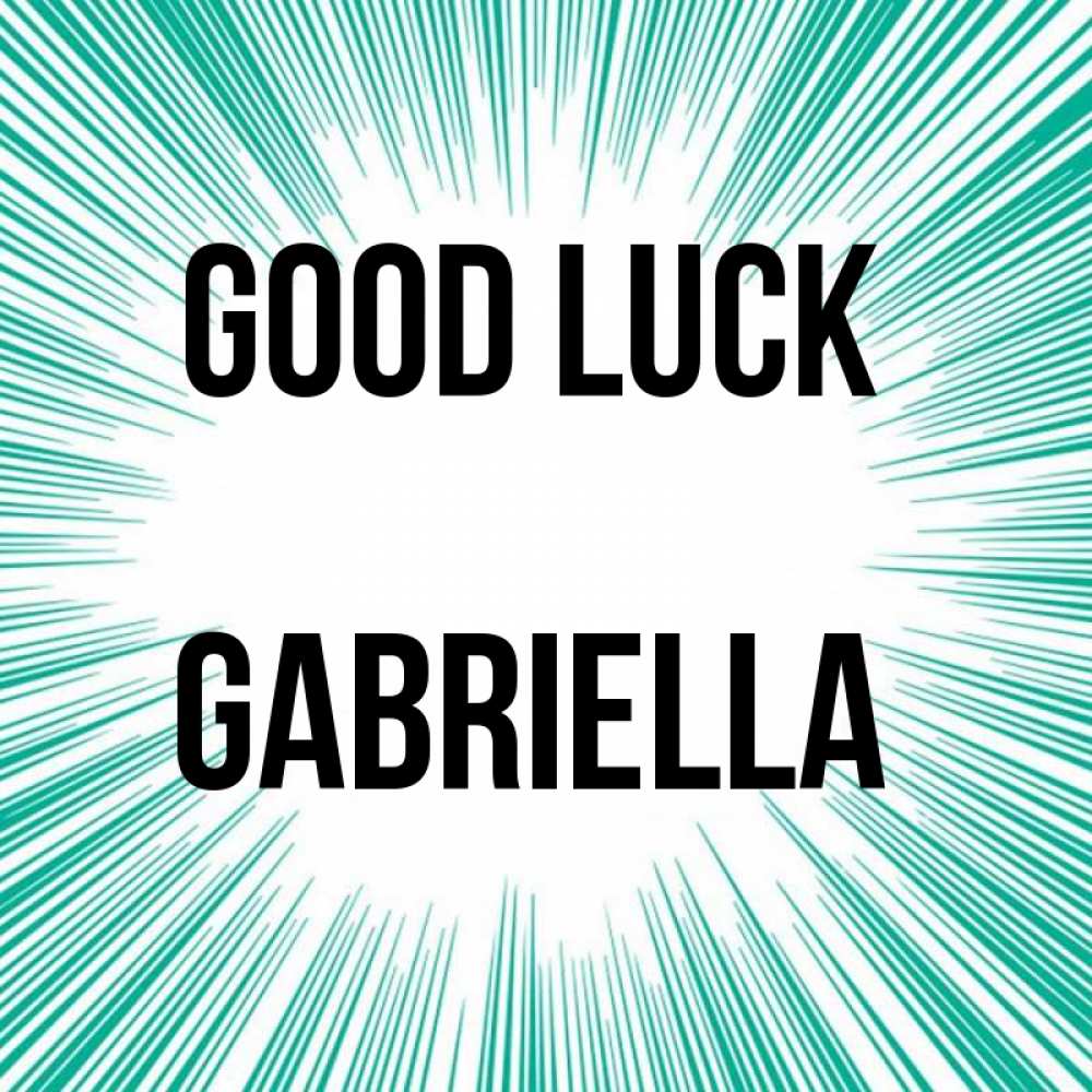 Greetings card с именем, Gabriella Good luck на удачу Greetings with text for free download 