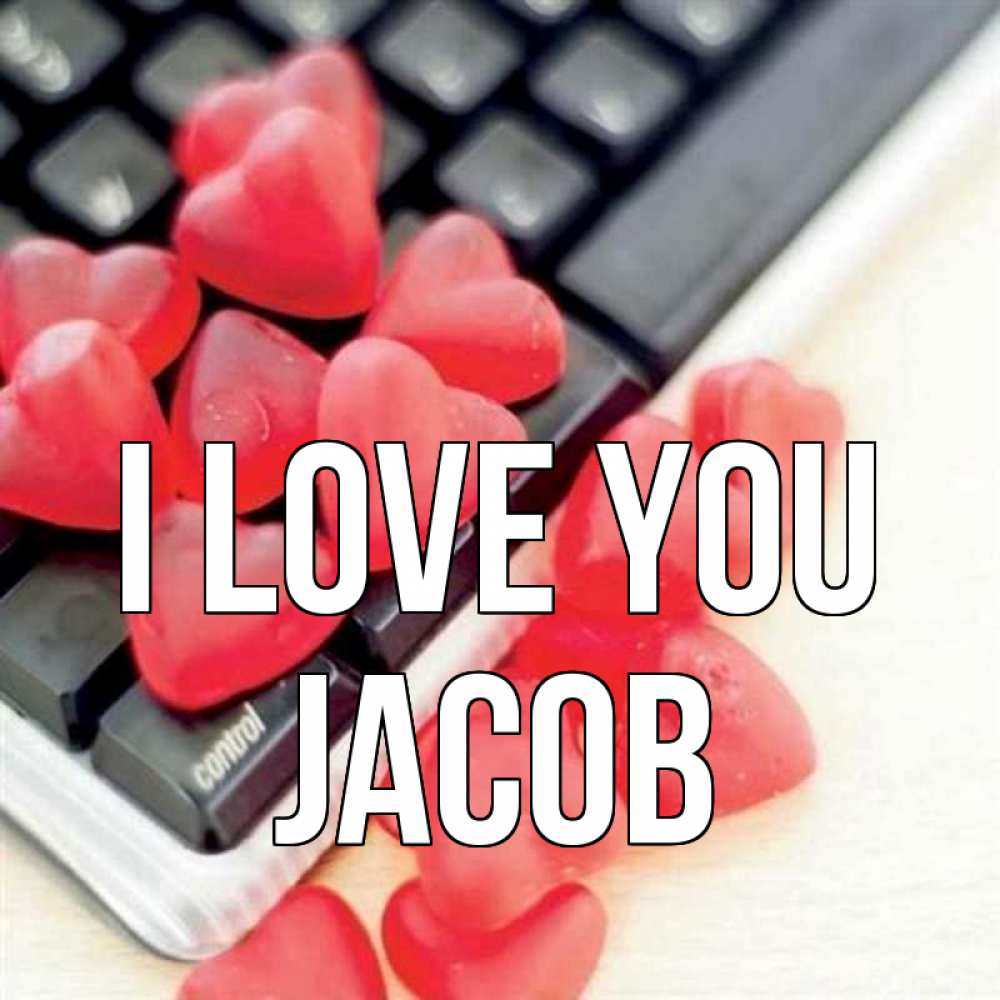 Greetings card с именем, Jacob I love you конфеты в виде сердец Greetings with text for free download 