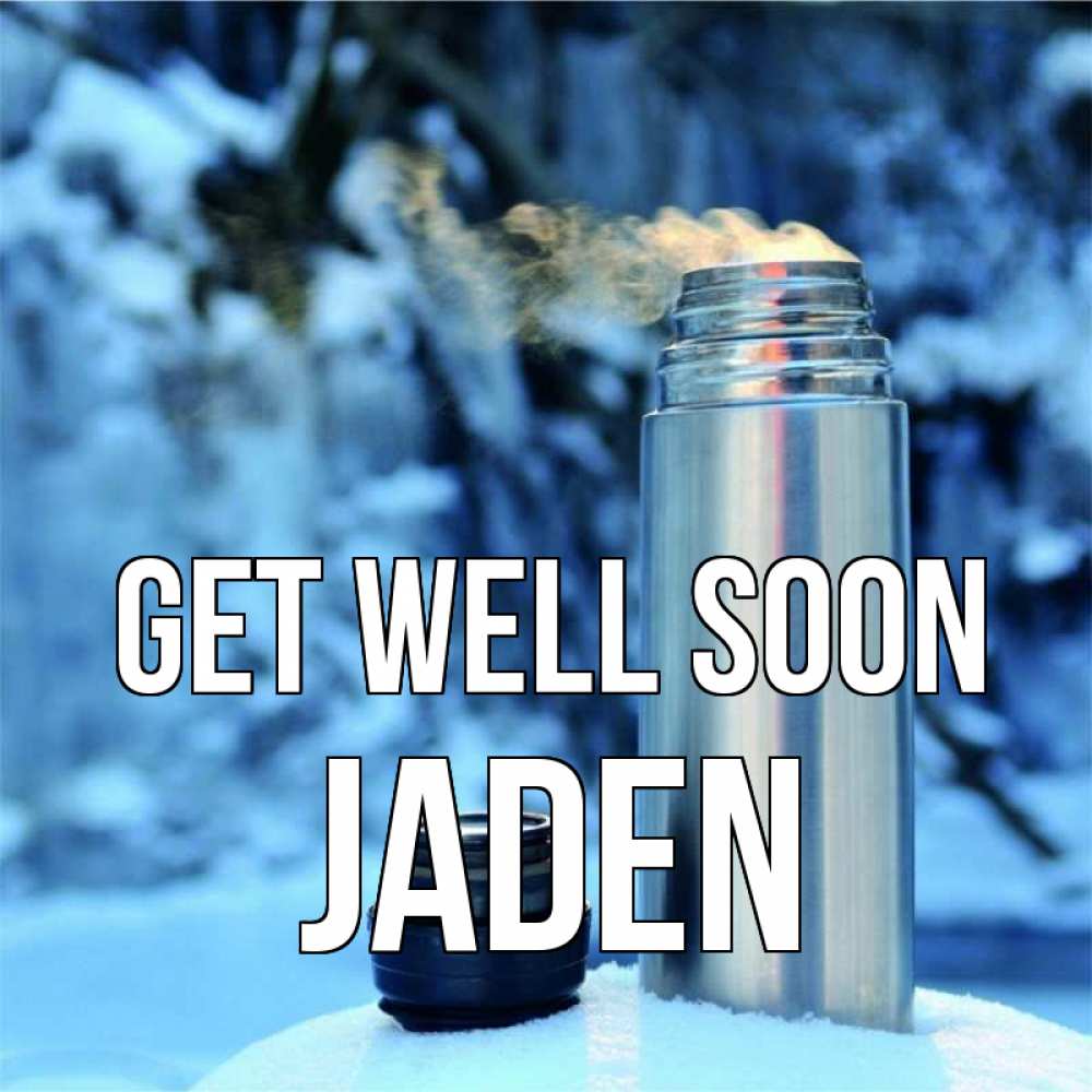 Greetings card с именем, Jaden Get well soon лечитесь не болейте Greetings with text for free download 