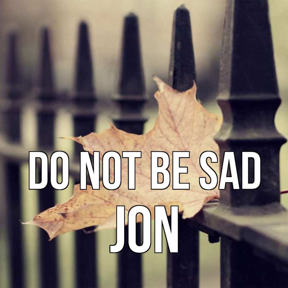 Greetings card с именем, Jon Do not be sad лист клена Greetings with text for free download 