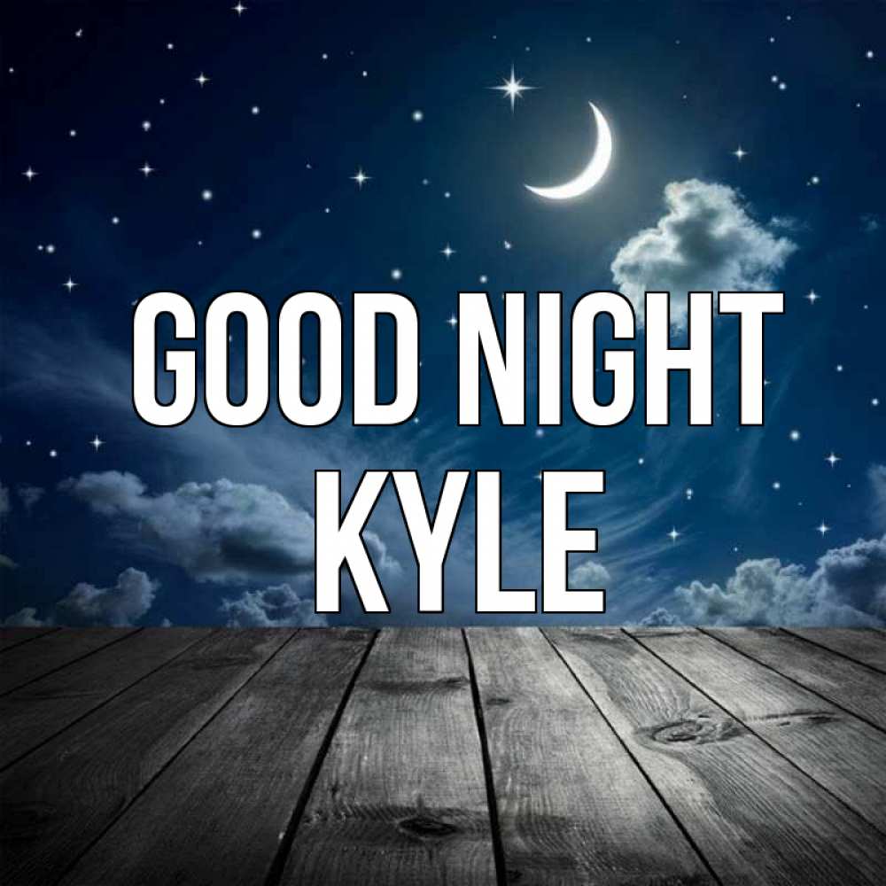 Greetings card с именем, Kyle Good night месяц и звезда Greetings with text for free download 