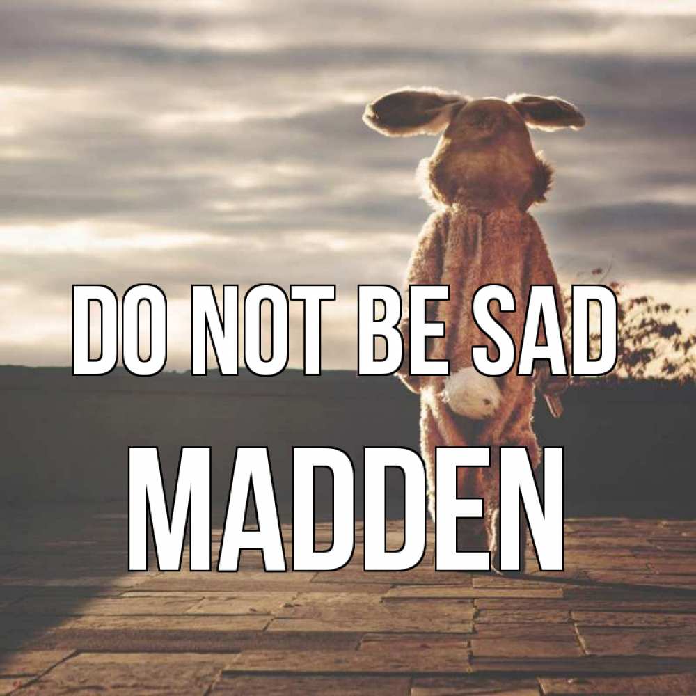 Greetings card с именем, Madden Do not be sad со спины Greetings with text for free download 