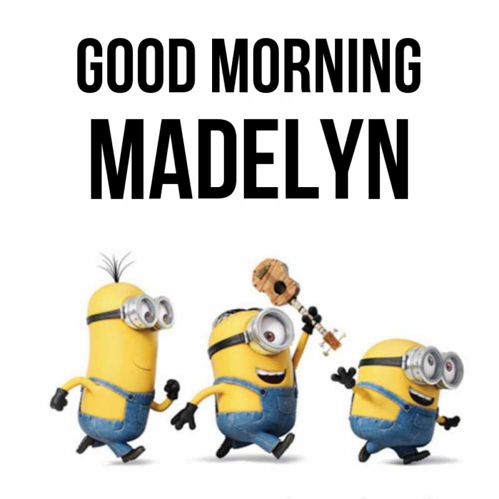 Greetings card с именем, Madelyn Good morning миньоны и прекрасное утро Greetings with text for free download 