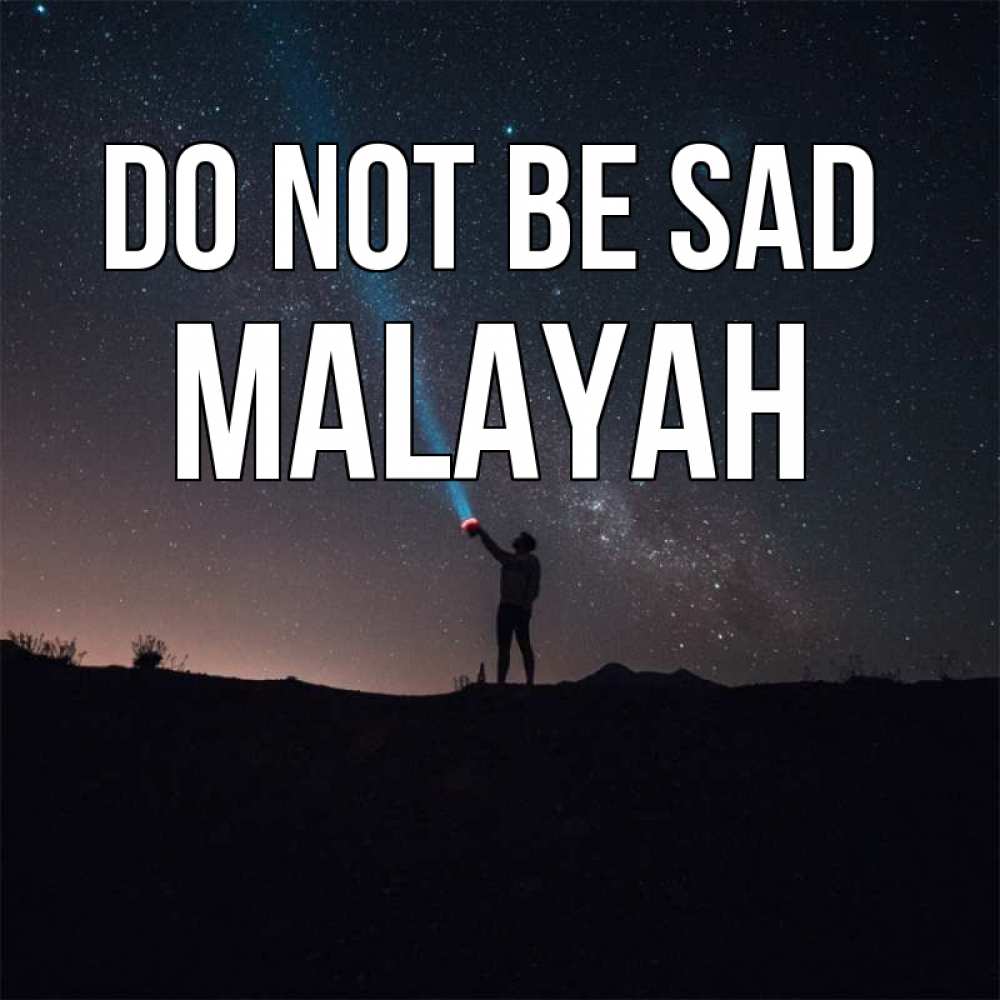 Greetings card с именем, Malayah Do not be sad луч света и млечный путь Greetings with text for free download 