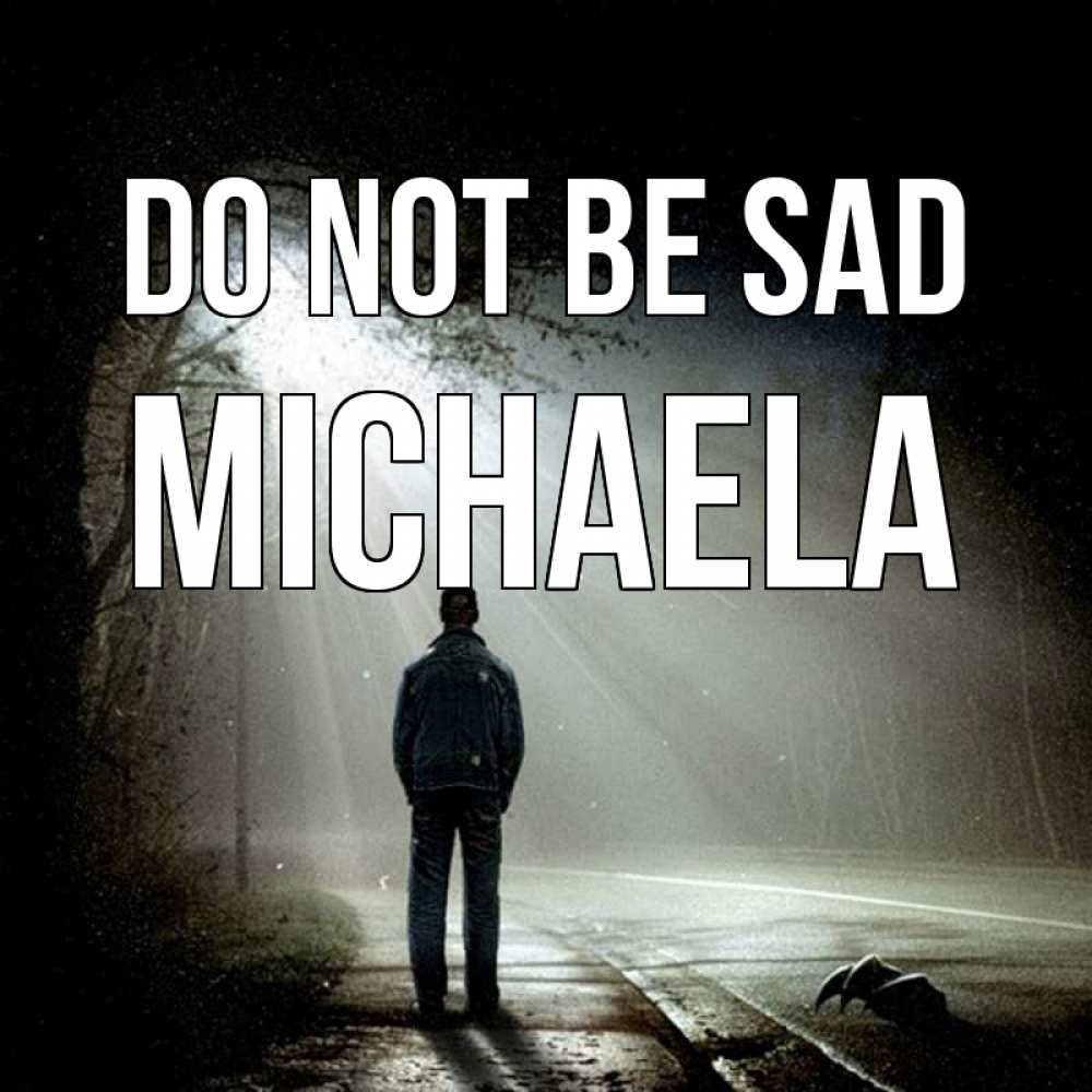 Greetings card с именем, Michaela Do not be sad свет с неба в лесу Greetings with text for free download 