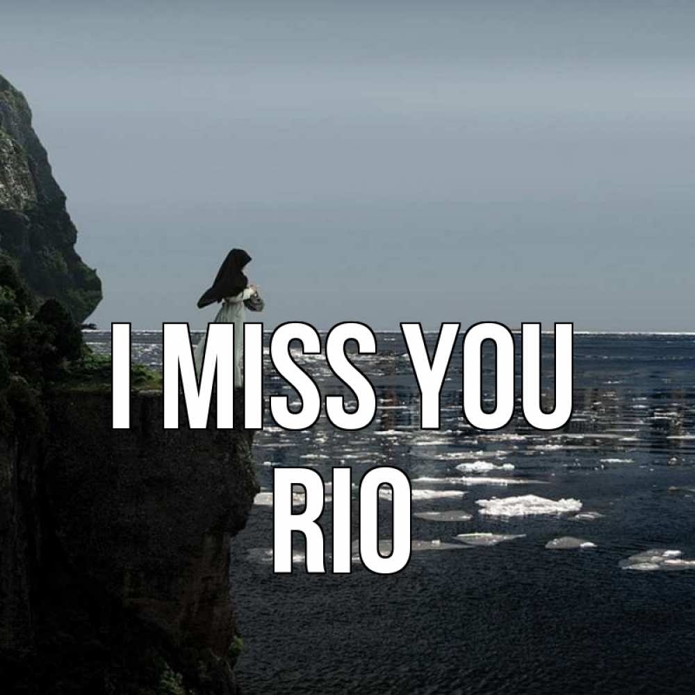 Greetings card с именем, Rio I miss you жду тебя или в монастырь Greetings with text for free download 