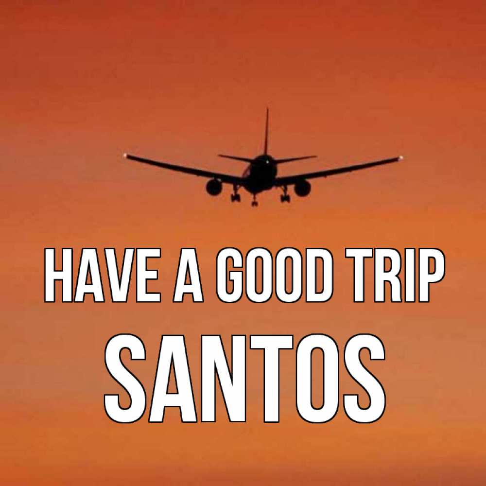 Greetings card с именем, Santos Have a good trip силуэт самолета Greetings with text for free download 
