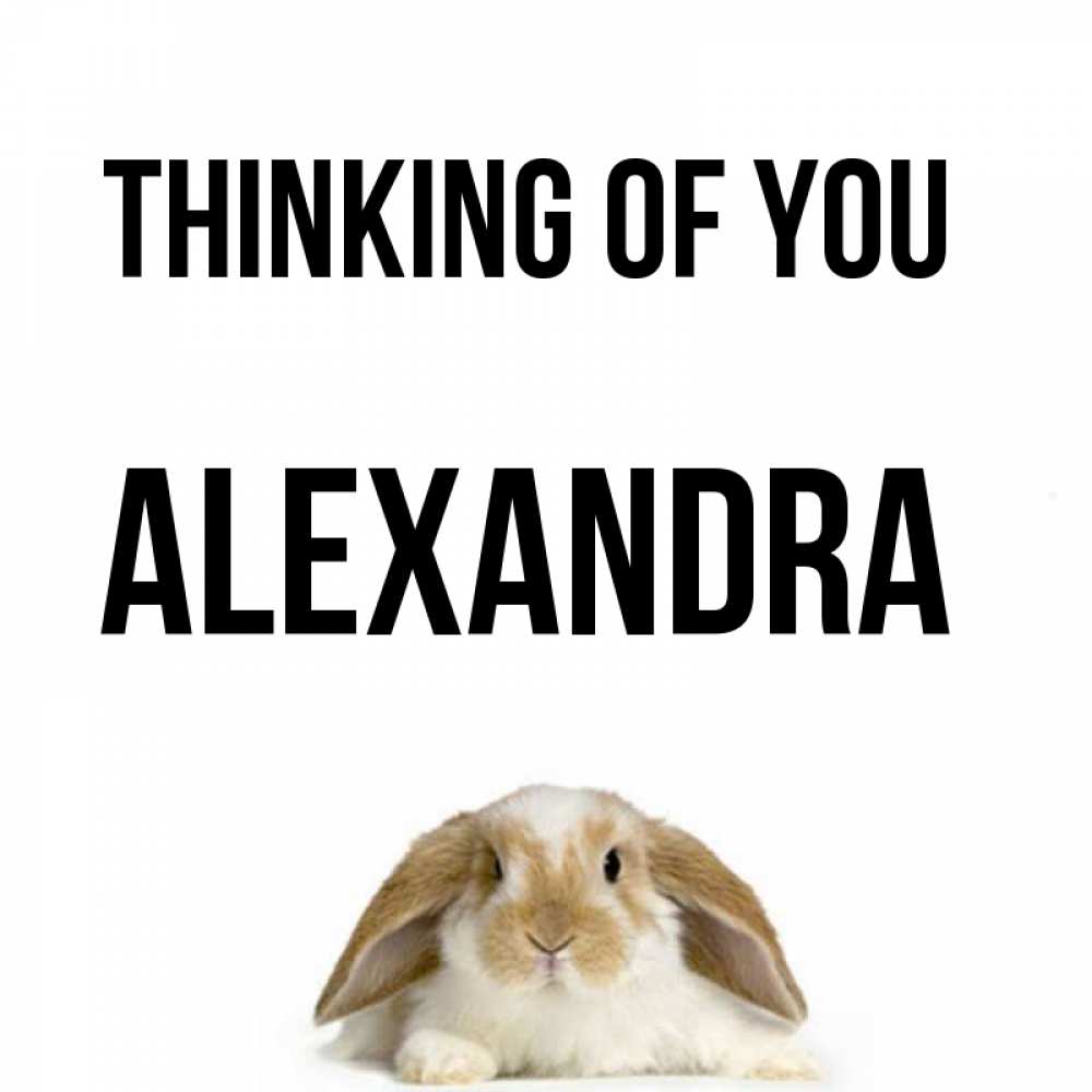 Greetings card с именем, Alexandra Thinking of you подписать своими руками онлайн Greetings with text for free download 