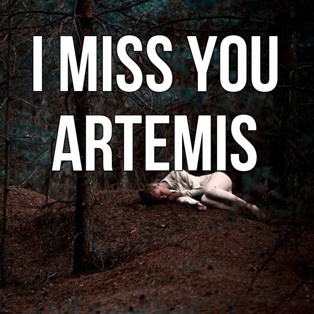 Greetings card с именем, Artemis I miss you очень Greetings with text for free download 