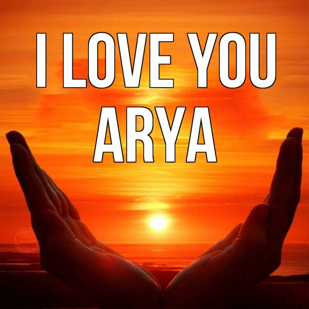 Greetings card с именем, Arya I love you в руках Greetings with text for free download 